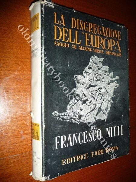 LA DISGREGAZIONE DELL'EUROPA FRANCESCO NITTI SAGGIO SU ALCUNE VERITÀ IMPOPOLARI