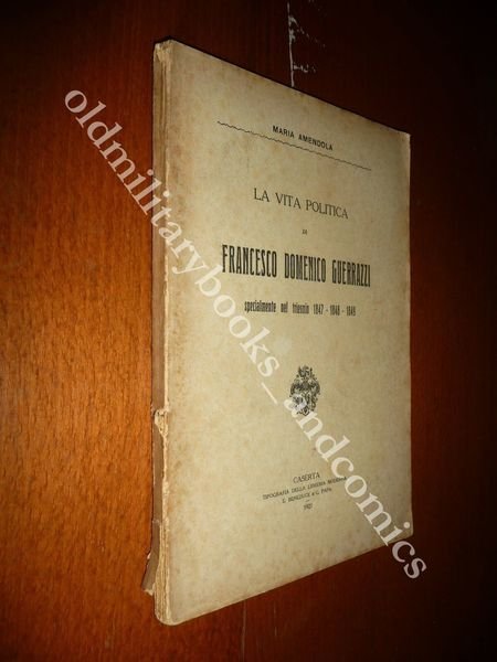 LA VITA POLITICA DI FRANCESCO DOMENICO GUERRAZZI MARIA AMENDOLA TRIENNIO …