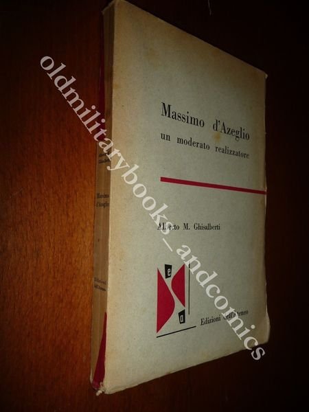 MASSIMO D'AZEGLIO UN MODERATO REALIZZATORE ALBERTO M. GHISALBERTI RARO INTONSO