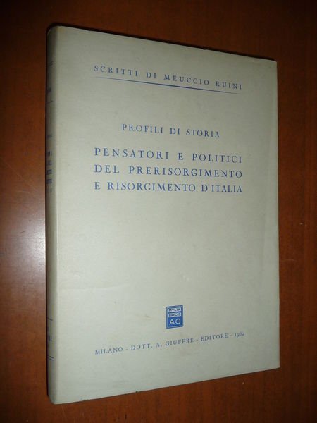 PENSATORI E POLITICI DEL RISORGIMENTO D'ITALIA MEUCCIO RUINI 1962 POLITICA