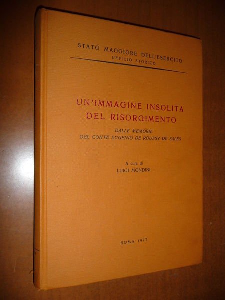 UN'IMMAGINE INSOLITA DEL RISORGIMENTO LUIGI MONDINI 1977 EUGENIO DE ROUSSY …