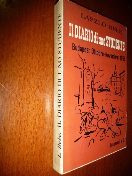 IL DIARIO DI UNO STUDENTE BUDAPEST OTTOBRE-NOVEMBRE 1956 LASZLO BEKE …