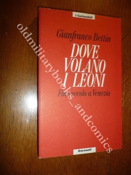 DOVE VOLANO I LEONI FINE SECOLO A VENEZIA GLI SPLENDORI …