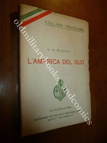 L'AMERICA DEL SUD A.A. MICHIELI PICCOLA GUIDA DEL CONTINENTE SUD-AMERICANO