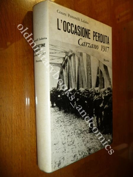 L'OCCASIONE PERDUTA CARZANO 1917 MANCATA OCCASIONE PER L'OCCUPAZIONE DI TRENTO