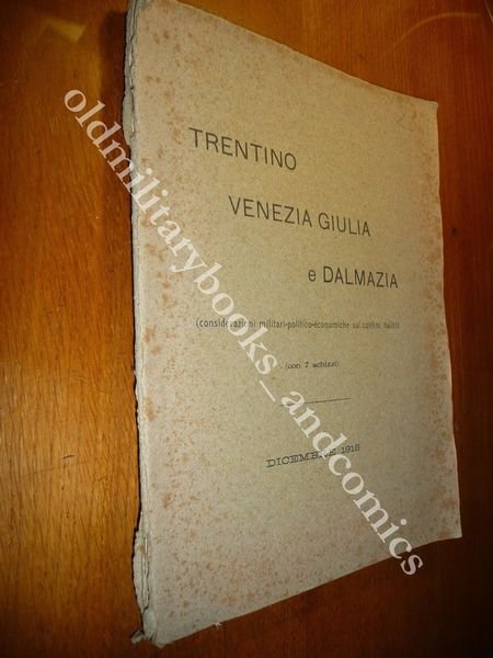 TRENTINO VENEZIA GIULIA E DALMAZIA CONSIDERAZIONI MILITARI POLITICO ECONOMICHE