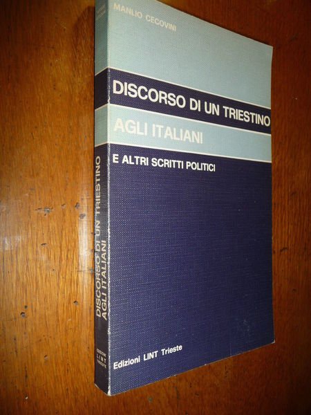 DISCORSI DI UN TRIESTINO AGLI ITALIANI ANNESSIONE ALL'ITALIA GUERRA DOPOGUERRA