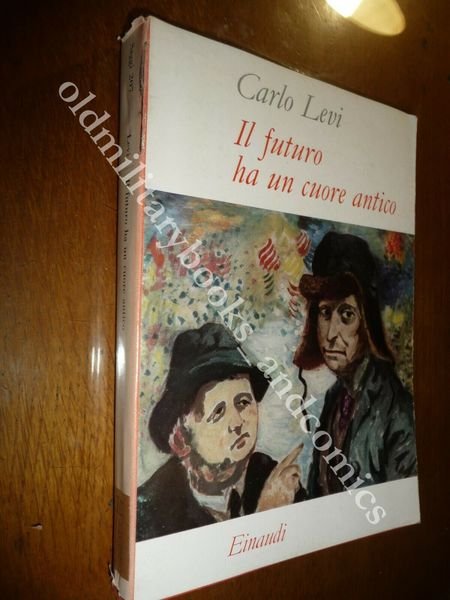 IL FUTURO HA UN CUORE ANTICO CARLO LEVI EINAUDI 1956 …