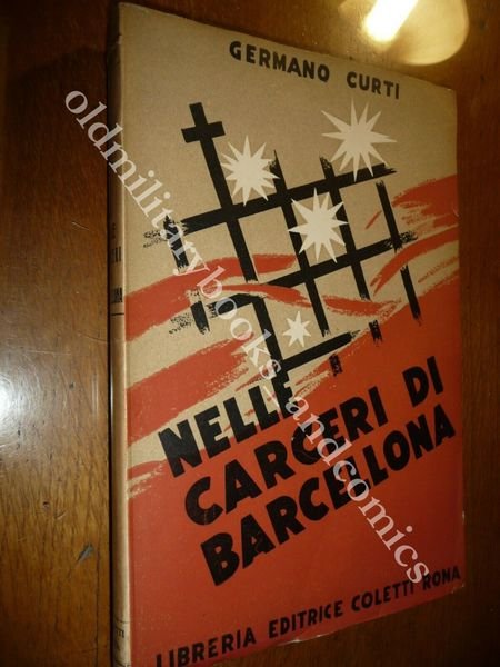 NELLE CARCERI DI BARCELLONA GERMANO CURTI MEMORIE DELLA RIVOLUZIONE DI …