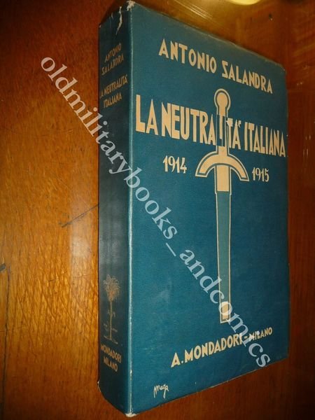 LA NEUTRALITA' ITALIANA 1914-1915 SALANDRA ANTONIO APPOGGIO ALLA TRIPLICE OTTIMO