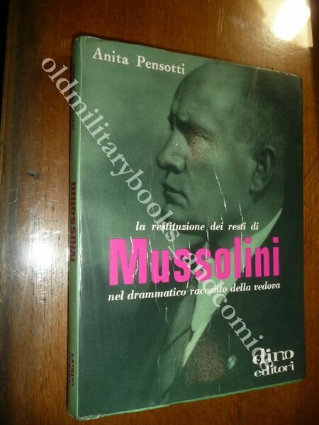 LA RESTITUZIONE DEI RESTI DI MUSSOLINI ANITA PENSOTTI
