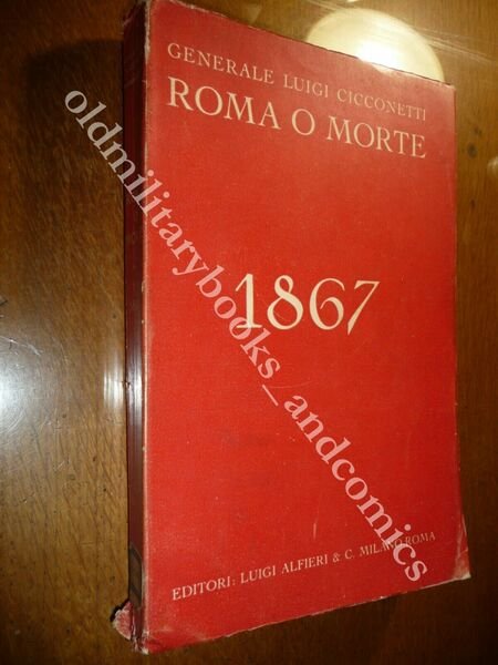 ROMA O MORTE 1867 GENERALE LUIGI CICCONETTI