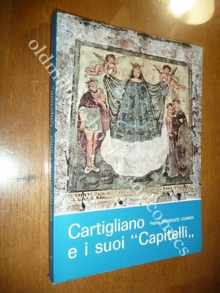 CARTIGLIANO E I SUOI CAPITELLI FIORENZO CUMAN