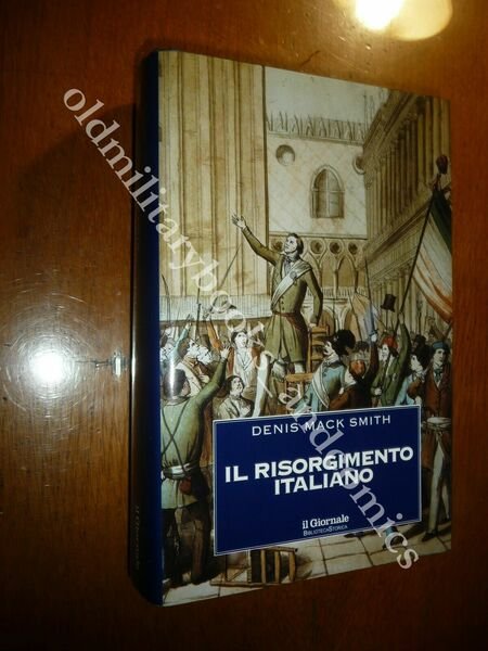 IL RISORGIMENTO ITALIANO DENIS MACK SMITH MAZZINI GARIBALDI PISACANE CAVOUR …