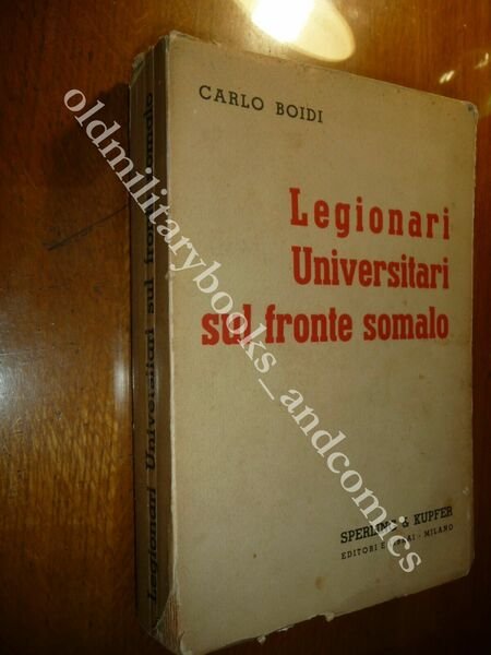 LEGIONARI UNIVERSITARI SUL FRONTE SOMALO CARLO BOIDI 1937 CONQUISTA IMPERO