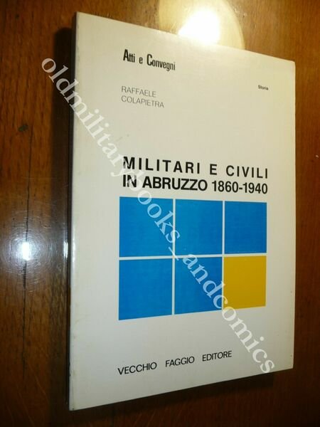 MILITARI E CIVILI IN ABRUZZO 1860-1940 RAFFAELE COLAPIETRA