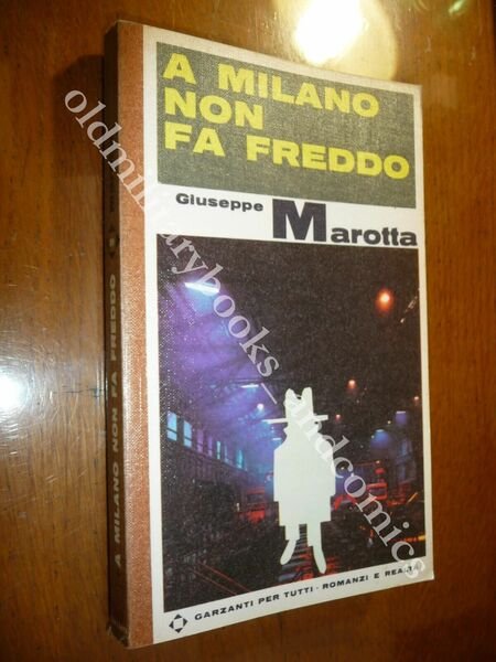 A MILANO NON FA FREDDO GIUSEPPE MAROTTA GARZANTI 1966
