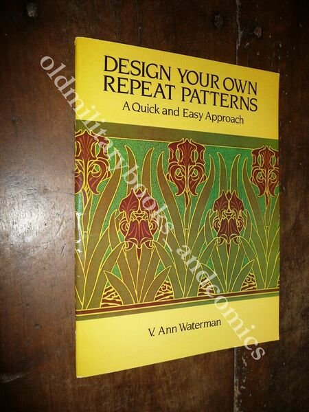 DESIGN YOUR OWN REPEAT PATTERNS V. ANN WATERMAN