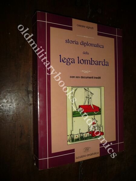 STORIA DIPLOMATICA DELLA LEGA LOMBARDA CESARE VIGNATI