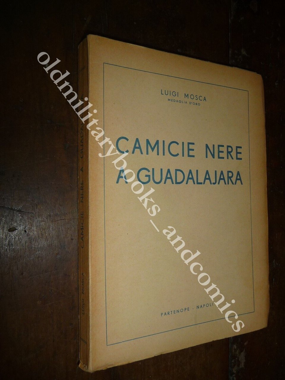 CAMICIE NERE A GUADALAJARA LUIGI MOSCA GUERRA DI SPAGNA