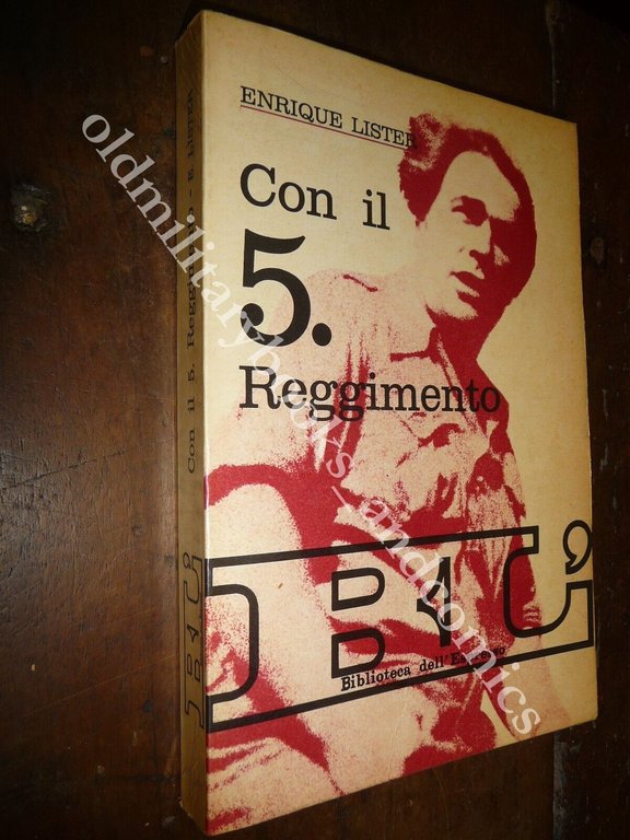 CON IL 5° REGGIMENTO ENRIQUE LISTER GUERRA DI SPAGNA | Immagine Gallery 1