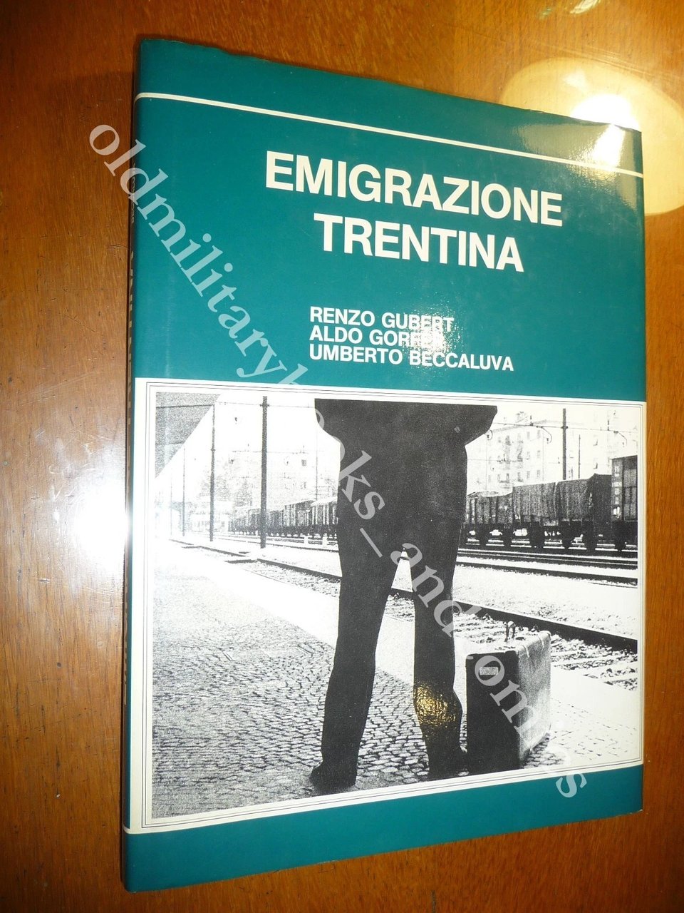 EMIGRAZIONE TRENTINA GUBERT Renzo - GORFER Aldo - BECCALUVA Umberto