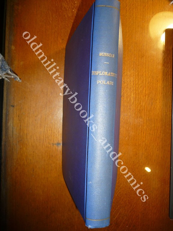 ESPLORAZIONI POLARI (1773-1938) NINO BUSSOLI RICOPERTINATO