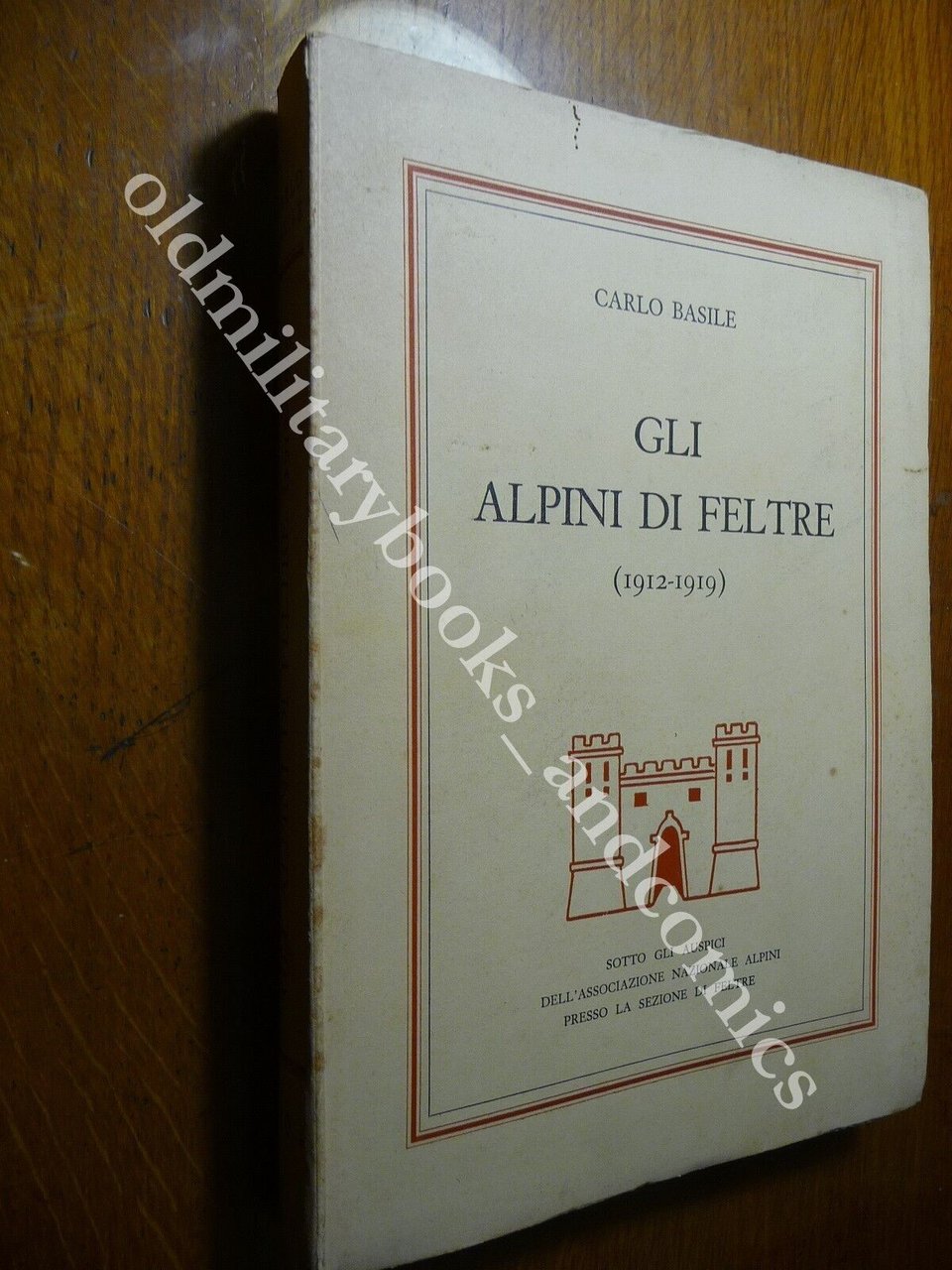 GLI ALPINI DI FELTRE (1912-1919) CARLO BASILE I^ Ed. OTTIMO …