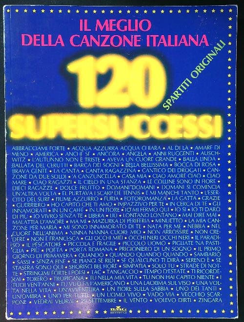 120 supersuccessi. Il meglio della canzone italiana. Spartiti originali