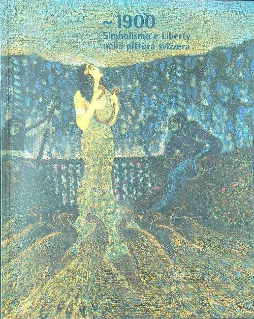 1900. Simbolismo e Liberty nella pittura svizzera