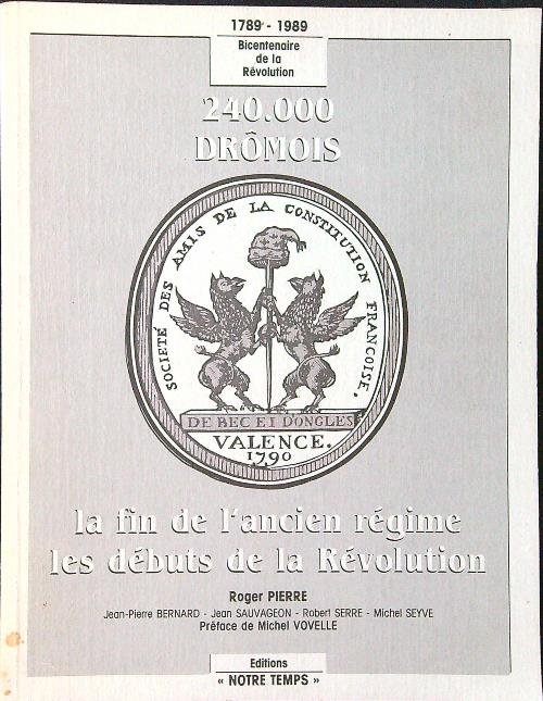 240000 dromois: la fin de l'ancien regime, les debuts de …
