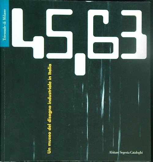45-63. Un museo del disegno industriale in Italia