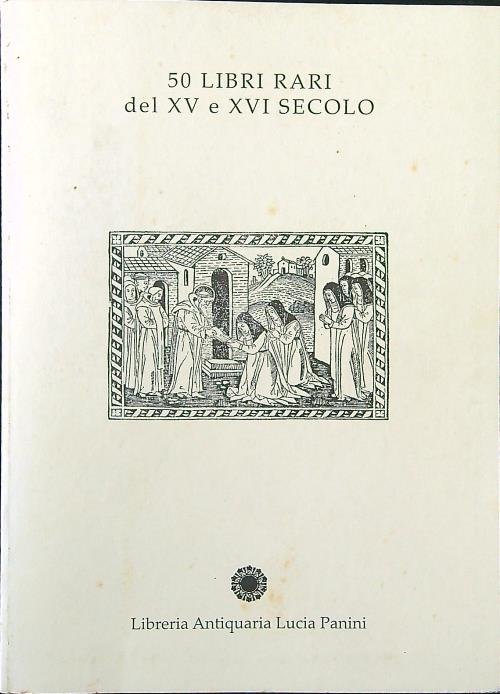 50 libri rari del XV e XVI secolo. Catalogo 5