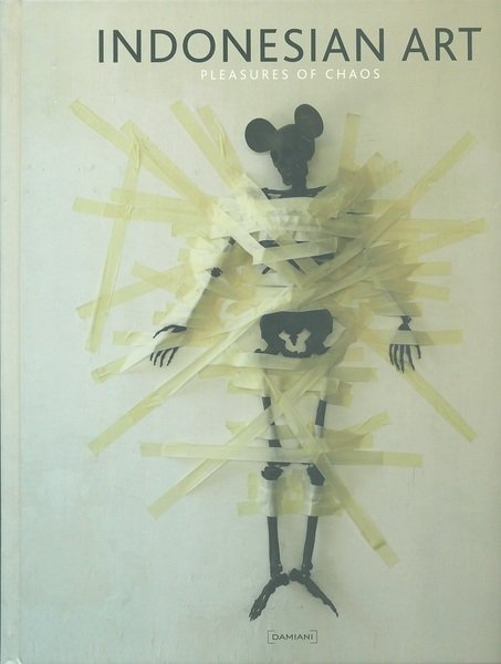 Indonesian Art. Pleasures of Chaos