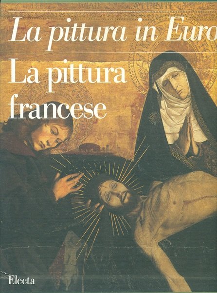 La Pittura in Europa. La pittura francese 3vv