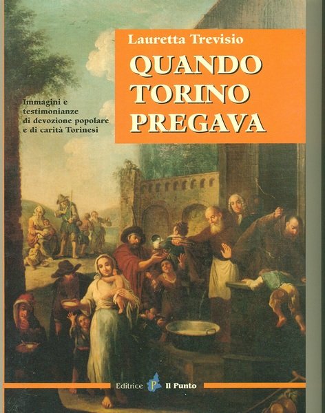 Quando Torino pregava - immagini e testimonianze di devozione popolare