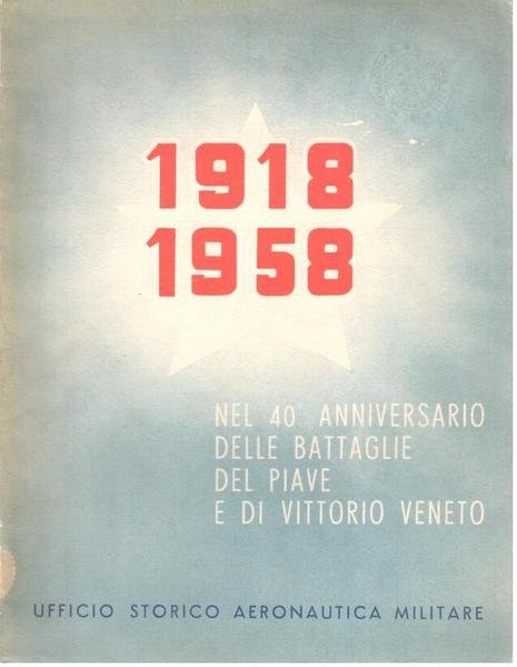 1918-1958: nel 40? anniversario delle battaglie del Piave e di Vittorio Veneto
