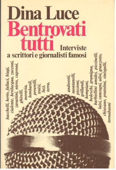 Bentrovati tutti : interviste a scrittori e giornalisti famosi