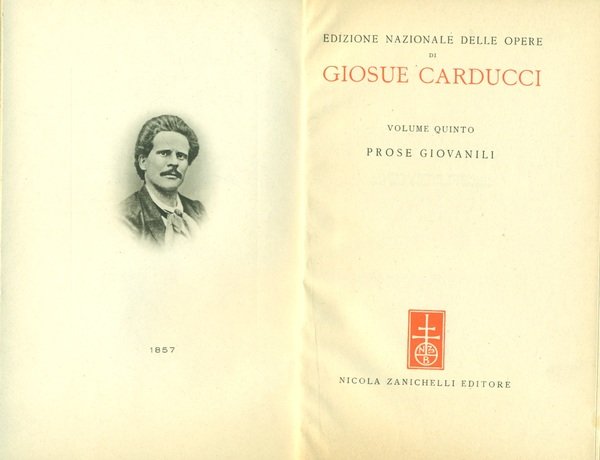 Edizione Nazionale delle opere di Giosue Carducci Vol.V. Prose giovanili.