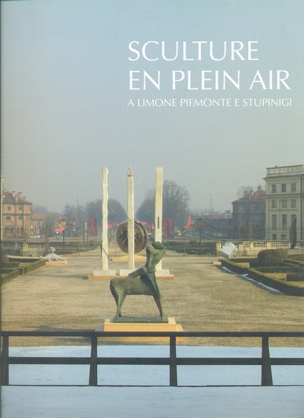 Sculture en Plein air a Limone Piemonte e Stupinigi