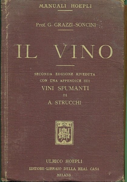 Il Vino. Con una appendice sui vini spumanti di A. …