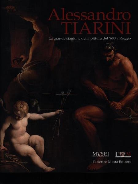 ALESSANDRO TIARINI LA PITTURA DEL '600 A REGGIO 