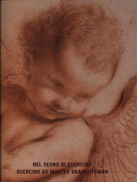 NEL SEGNO DI GUERCINO - GUERCINO AS MASTER DRAUGHTSMAN