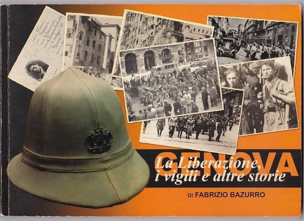 Genova - La liberazione, i vigili e altre storie