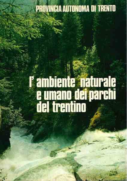 L'Ambiente naturale e umano dei parchi del Trentino