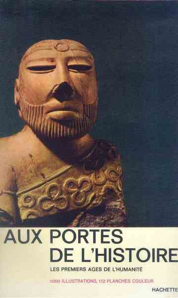 Aux portes de l'Histoire. Les premiers ages de l'humanite'