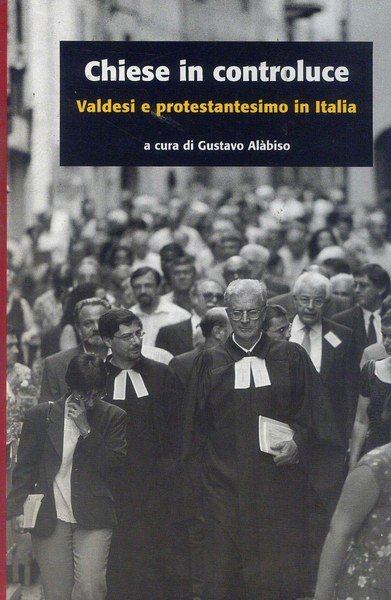 Chiese in controluce - Valdesi e protestantesimo in Italia