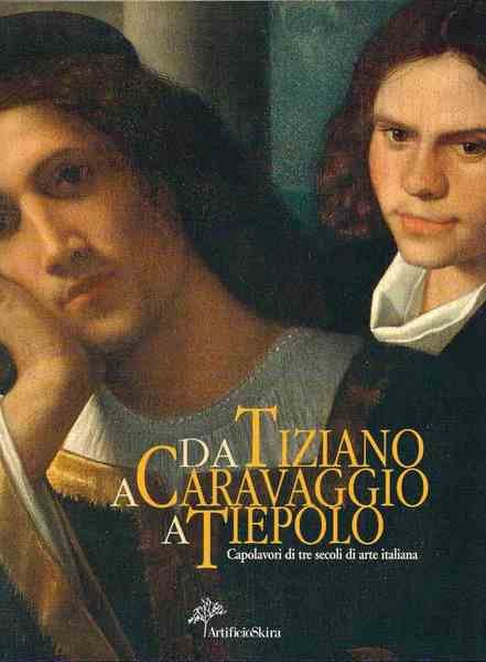 Da Tiziano a Caravaggio a Tiepolo