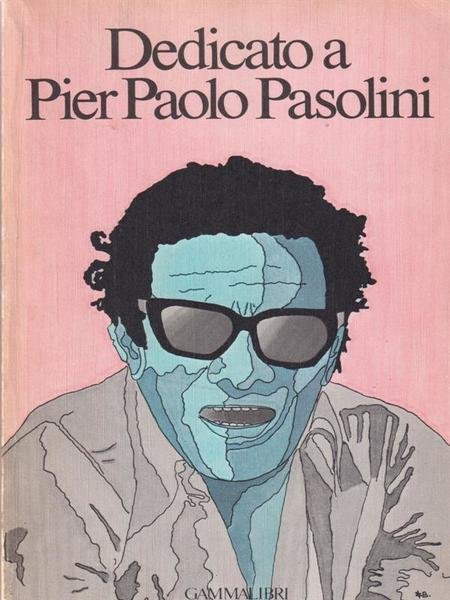 Dedicato Pier Paolo Pasolini