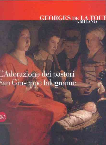 L'adorazione dei pastori. San Giuseppe falegname. Georges de la Tour a Milano